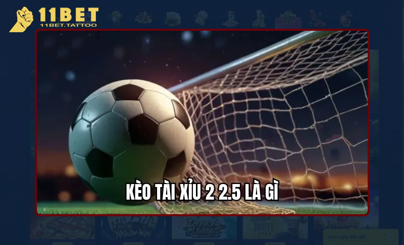 Tìm hiểu về kèo tài xỉu 2-2.5 là gì?