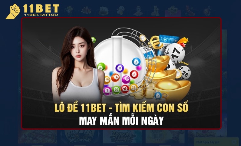 Đôi nét tìm hiểu về sảnh xổ số 11Bet là gì?