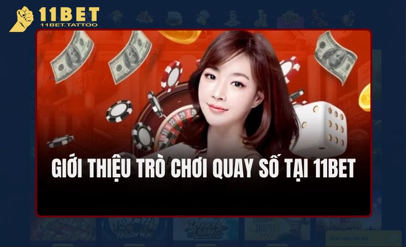 Sơ bộ đôi điều tìm hiểu về quay số 11BET thế nào?